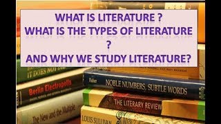 Literature and its types and the reasons we study Literature