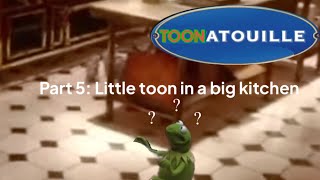 Toonatouille Ratatouille Part 5 Little Toon In A Big Kitchen