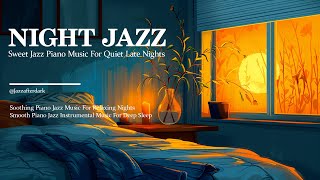 Relax Late Night With Smooth Jazz Music For Deep Sleep 🎧 Sweet Background Music Helps Relieve Stres