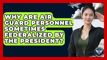 Why Are Air Guard Personnel Sometimes Federalized by the President? - Air Guard Commanders