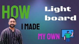 How I Made My Own Lightboard Under 8000 Rupees Lightboard Diy First Trial Sridhar Iyer