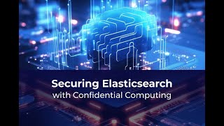 Fortanix Confidential Computing | Securing Elasticsearch