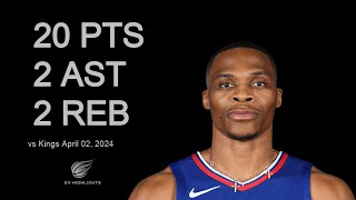 Russell Westbrook vs Kings 20 pts 2 ast 2 reb | April 02, 2024 |