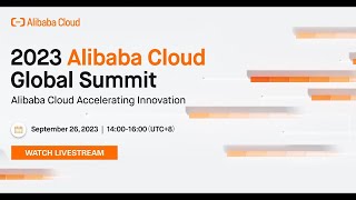 2023 Alibaba Cloud Global Summit