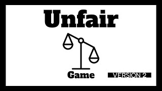 Unfair Game Version 2