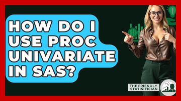 How Do I Use PROC UNIVARIATE In SAS? - The Friendly Statistician