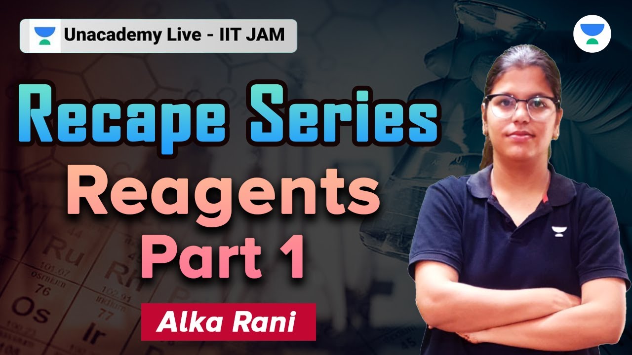 Reagents Part 1 | Recape Series | Alka Rani | Unacademy IIT-JAM # ...