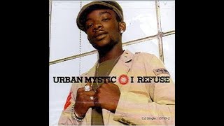 Urban Mystic - I Refuse (Slowed Down)