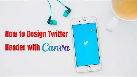 How to design twitter header with canva