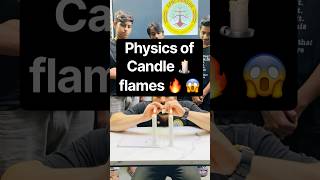 Physics of Candle 🕯️ flames 🔥 #physics #science #jee #neet #cbse #physicsexperiment #stem #nda