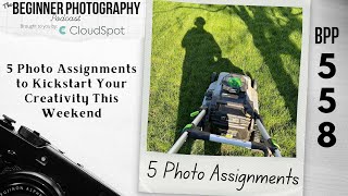 5 Photo Assignments to Kickstart Your Creativity This Weekend