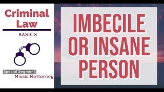 Imbecility Or Insane Person Exempting Cirstance Criminal Law Discussion