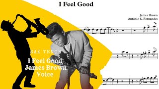 Video thumbnail of "I Feel Good - James Brown Sheet Music Tenor Sax 🎷voice🎷"