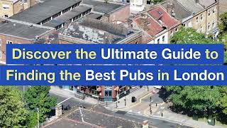 Discover the Ultimate Guide to Finding the Best Pubs in London