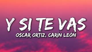 Oscar Ortiz, Carín León - Y SI TE VAS (Lyrics) @AuraNetworkVision