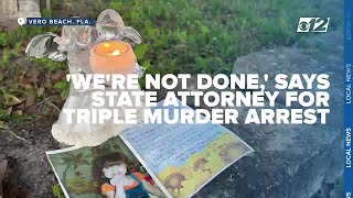 'We're not done,' says State Attorney regarding arrest of triple murder suspect