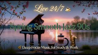 Live 24/7 Elegant Spring Smooth Jazz 90s - Relaxing Music for Work #90sSmoothJazz #Meditation