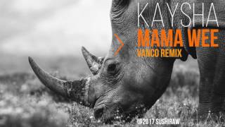 Kaysha - Mama Wee | Vanco Remix