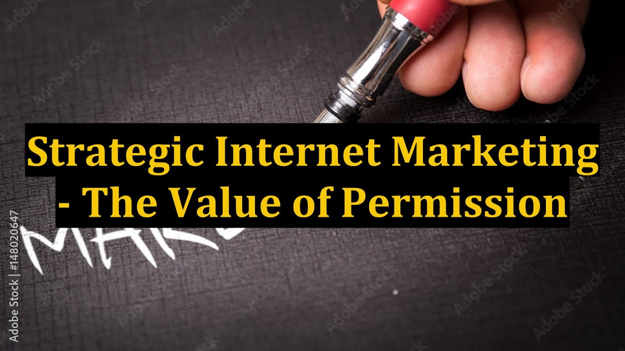 Strategic Internet Marketing - The Value of Permission