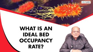 What is an ideal bed occupancy rate | Dr K K Aggarwal | Medtalks