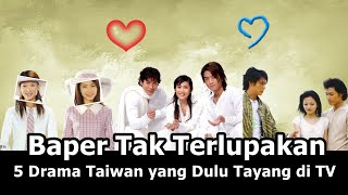 5 Drama Taiwan yang Pernah Tayang di TV, Bapernya Tak Terlupakan Sampai Sekarang