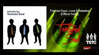 Video thumbnail of "Tortured Soul - Love Everlasting [Official Audio]"