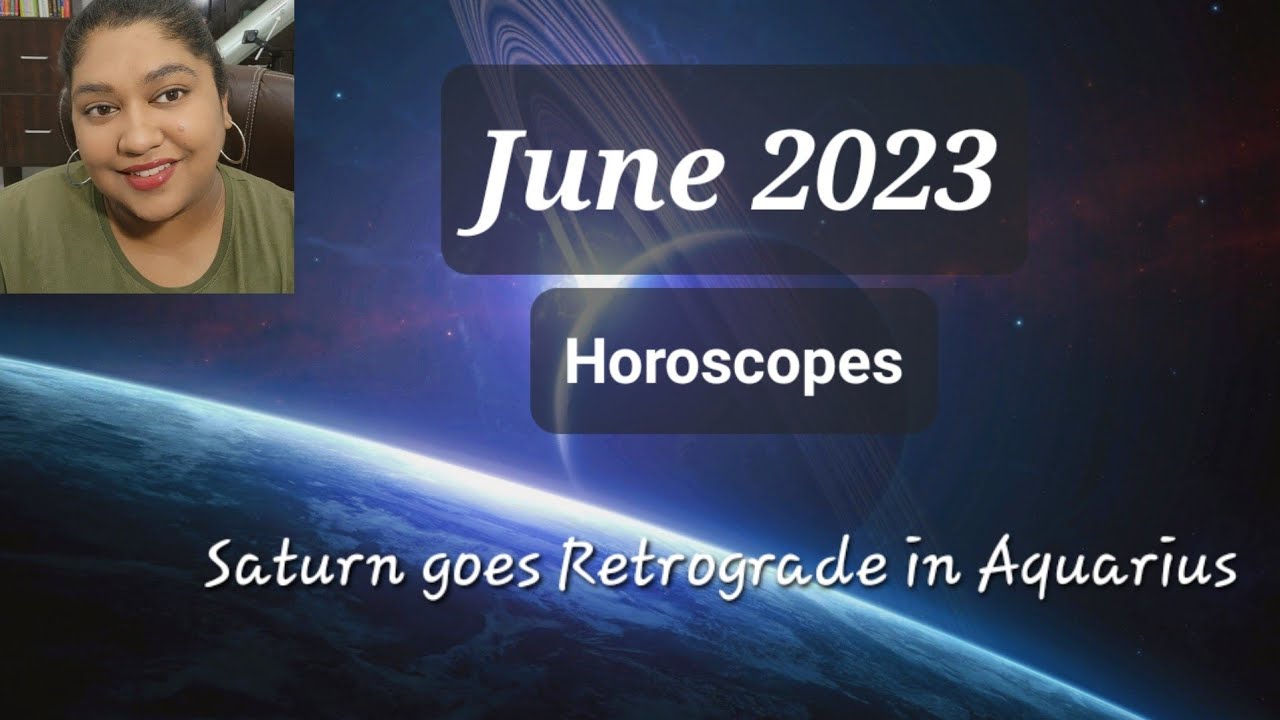June 2023 Horoscopes, Saturn retrograde in Aquarius, Venus & Mars in Cancer