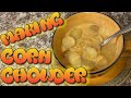 Homemade Corn Chowder With Chicken & Potatoes! Prepare Your Tastebuds!