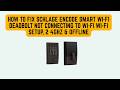 How To Fix Schlage Encode Smart Wi-Fi Deadbolt Not Connecting To Wi - Fi Wi-Fi Setup, 2 4GHz &amp; Offli