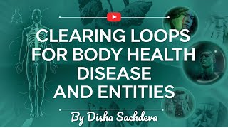 Celebrity Clearing Loops For BODY, HEALTH, DISEASE & ENTITIES by Disha Sachdeva Net Worth