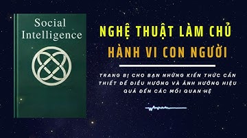 Trí Tuệ Xã Hội: Nghệ Thuật Làm Chủ Hành Vi Con Người (tóm tắt sách)