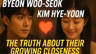 The Truth Behind Byeon Woo-seok and Kim Hye-yoon’s Growing Closeness😯 OFF SCREEN CHEMISTRY!