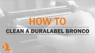 Cleaning the DuraLabel Bronco