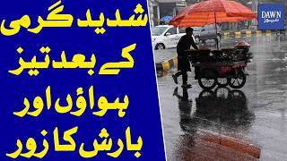 Strong Winds And Rain Expected After Severe Heatwave | Dawn News