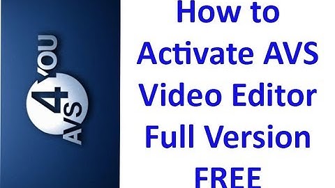 How to Activate AVS Video Editor full version