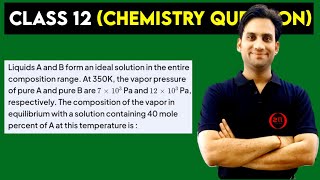 Liquids A and B form an ideal solution in the entire composition range. At 350 K, the vapour pressur