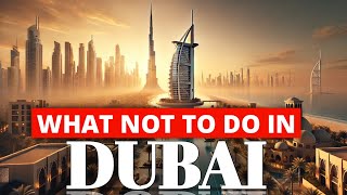 What NOT to Do in Dubai This Summer 2025 | Risks and Scams Edition