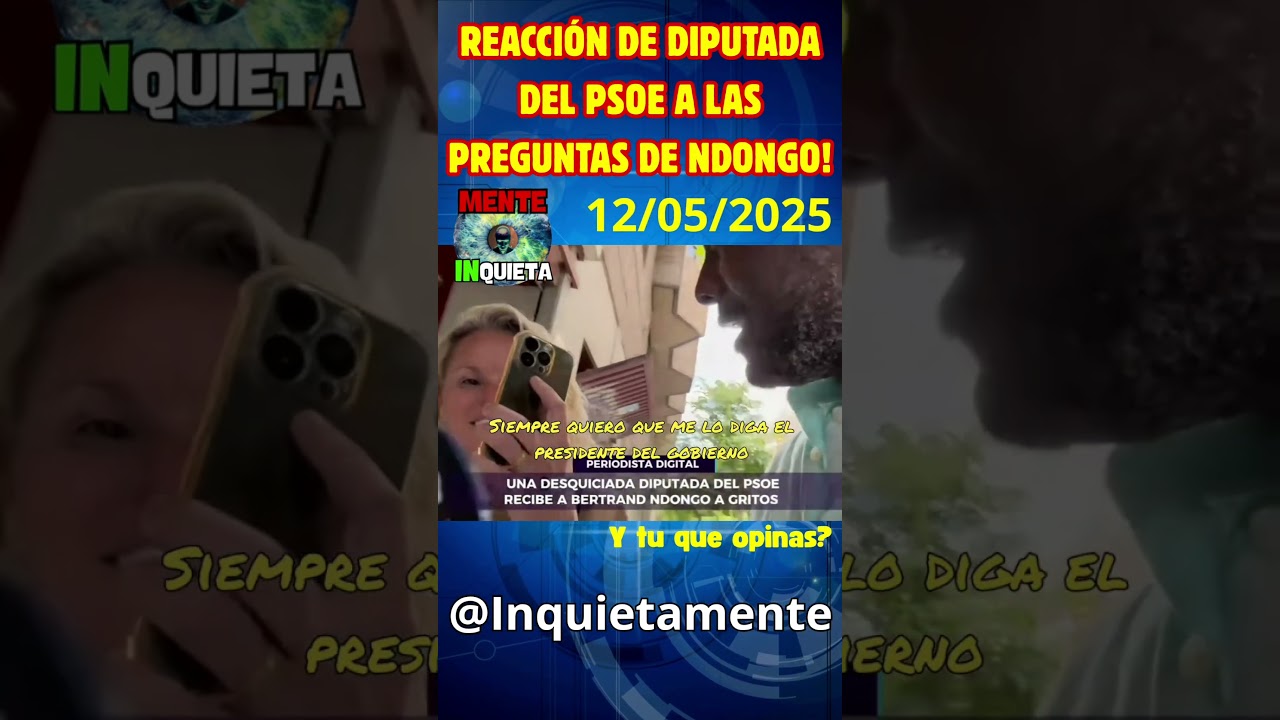 REACCIÓN DE DIPUTADA DEL PSOE A LAS PREGUNTAS DE NDONGO!! QUE GRANDE ERES TIO!