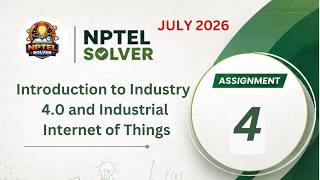 Introduction to Industry 4.0 and Industrial Internet of Things Week 4 || NPTEL ANSWERS || JULY 2026