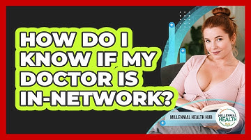 How Do I Know If My Doctor Is In-network? - Millennial Health Hub