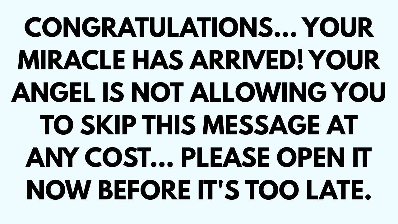 🧾CONGRATULATIONS.. YOUR MIRACLE HAS ARRIVED! YOUR ANGEL IS NOT ALLOWING YOU TO SKIP THIS MESSAGE