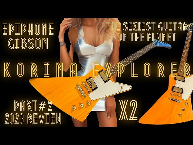 2023 Epiphone/Gibson 1958 Explorer Review Part #2 #2023 “The Tale