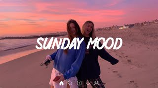Sunday Mood🍃 Songs that put you in a good mood ~ Chill Vibes