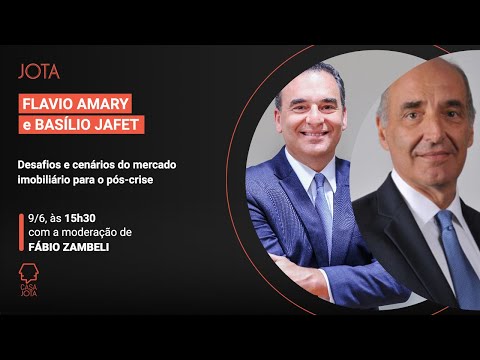 Flavio Amary e Basílio Jafet: Desafios e cenários do mercado imobiliário para o pós-crise | 09/06/20