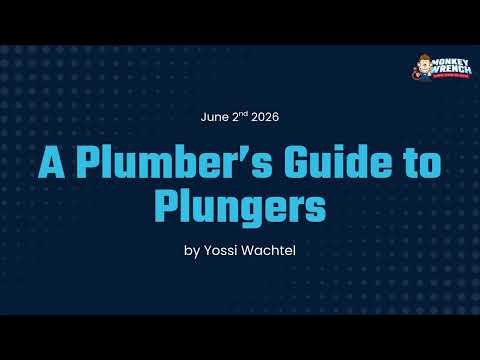 A Plumber's Guide to Plungers - 6/2/26