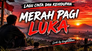 MERAH PAGI LUKA || KINGKILABAN Lirik by kingkilaban #music #lagukehidupan #kingkilaban