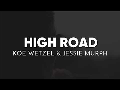 Koe Wetzel & Jessie Murph - High Road (Lyrics)