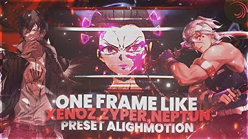 One Frame Like Xenoz Floby Neptun Zyper 🤍✨「 Alighmotion Preset 🔗 」For Amv Edits ~ Kerox