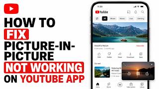 How to Fix Picture-in-Picture Not Working on YouTube App (2026 Update) screenshot 4