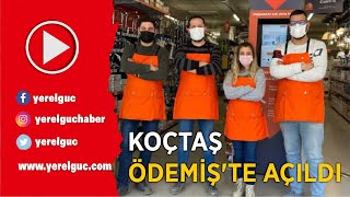 KOÇTAŞ ÖDEMİŞ’TE AÇILDI Resimi